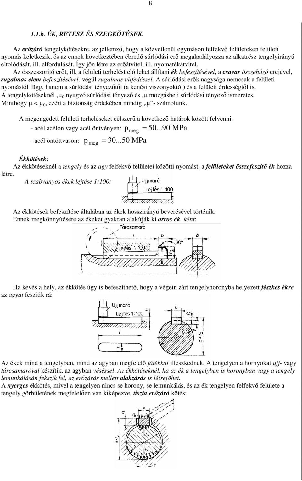 tengelyirányú eltolóását, ill. elforulását. Így jön létre az erıátvitel, ill. nyomatékátvitel. Az összeszorító erıt, ill.