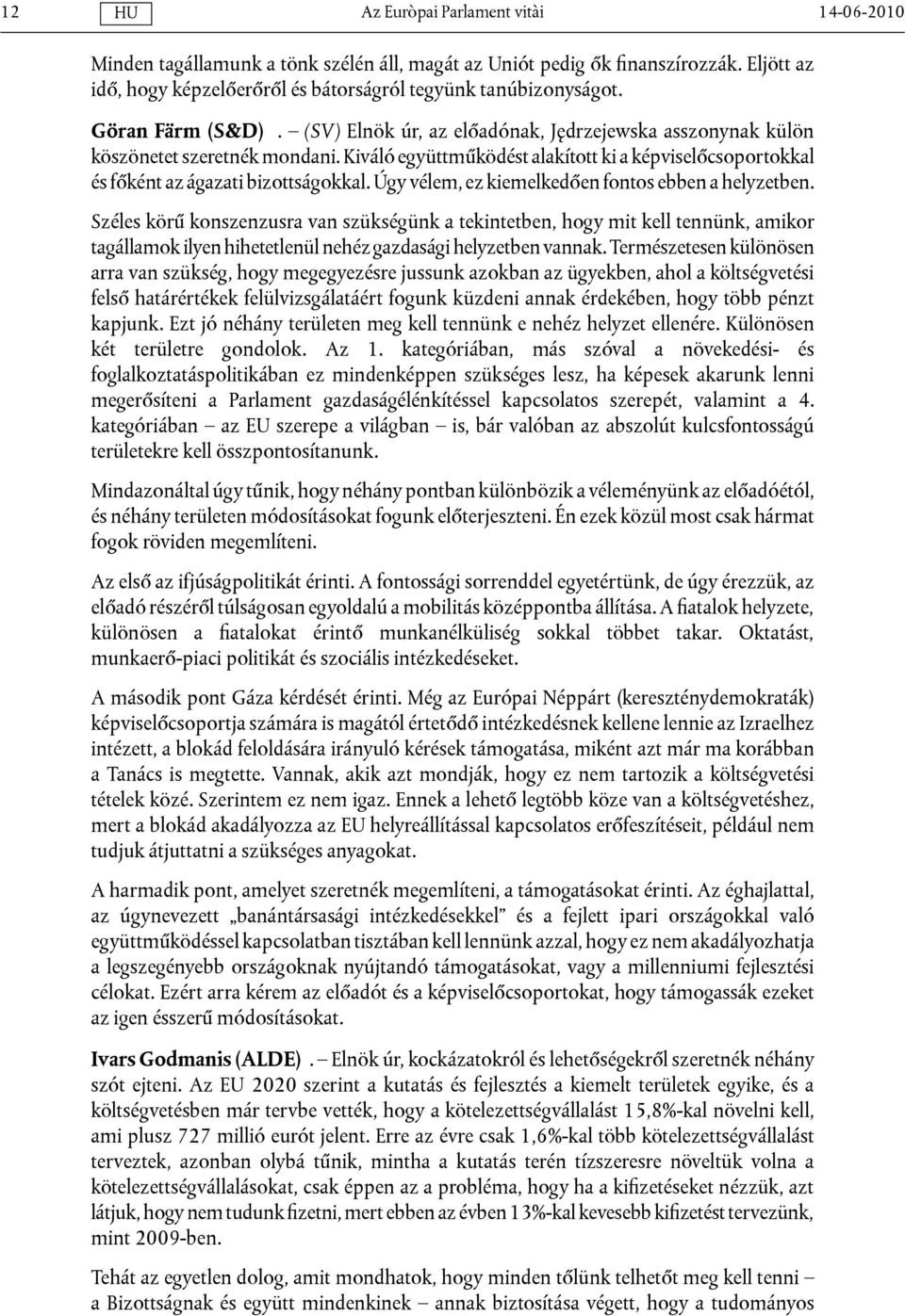 Úgy vélem, ez kiemelkedően fontos ebben a helyzetben.