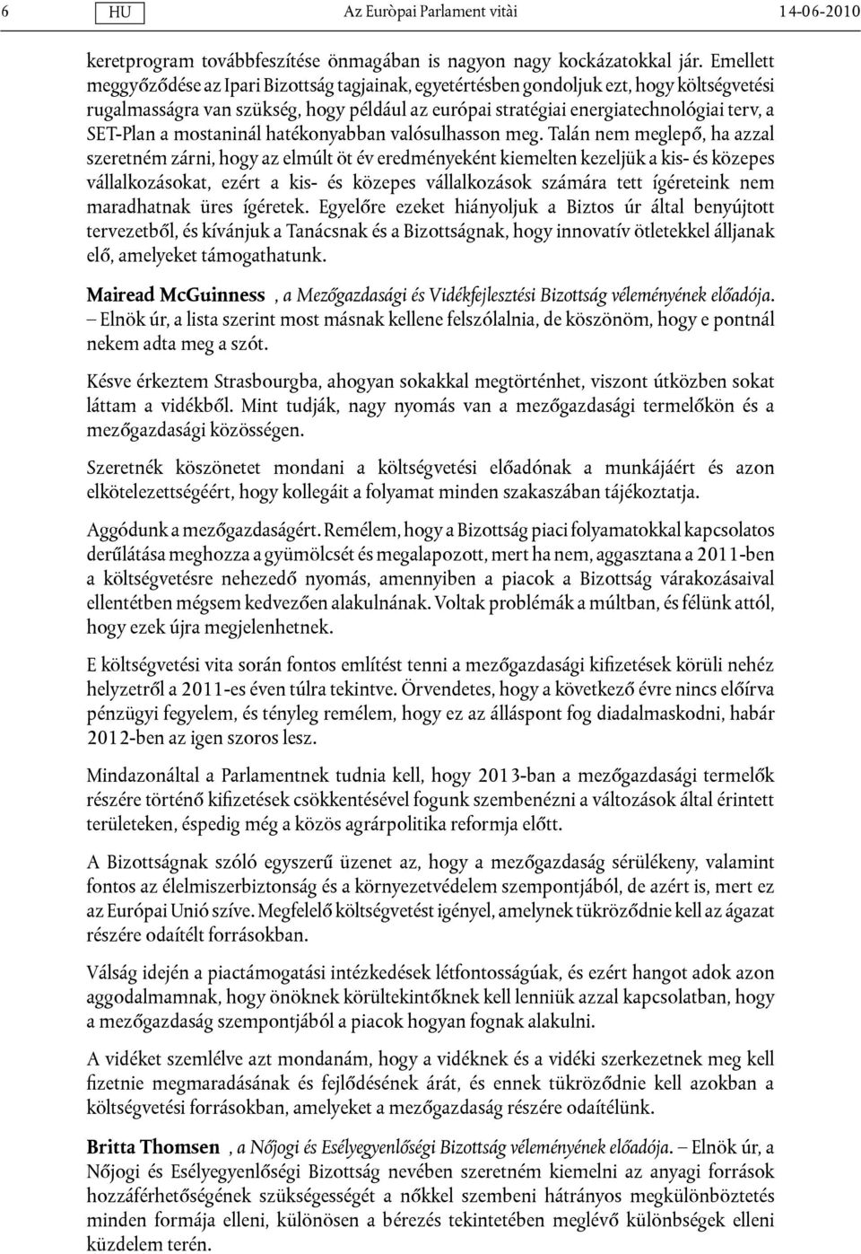 a mostaninál hatékonyabban valósulhasson meg.
