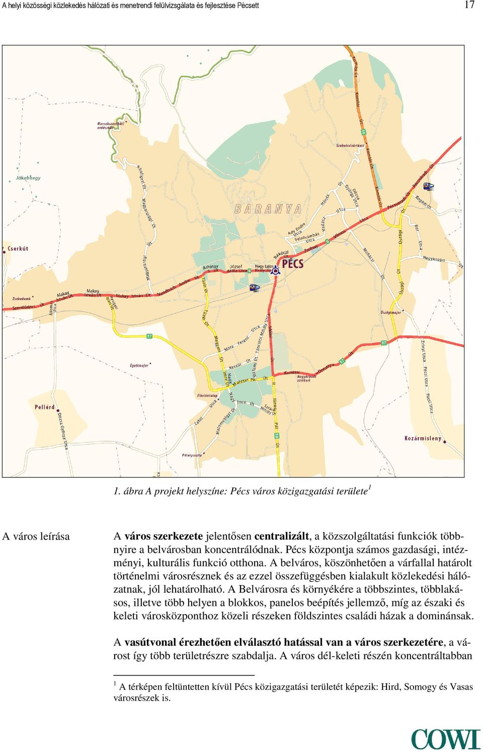 Pécs központja számos gazdasági, intézményi, kulturális funkció otthona.