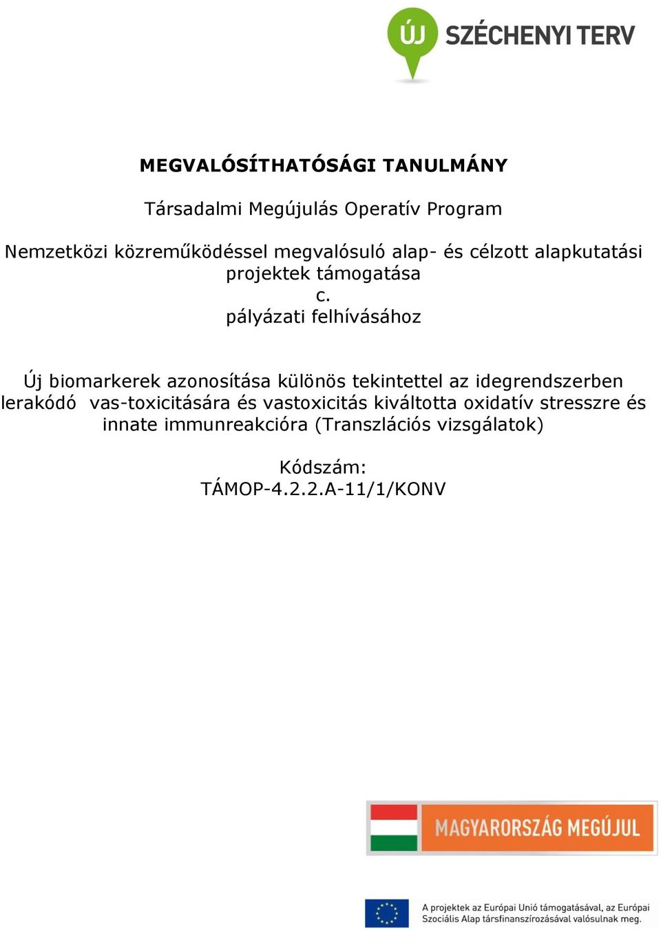 pályázati felhívásához Új biomarkerek azonosítása különös tekintettel az idegrendszerben lerakódó