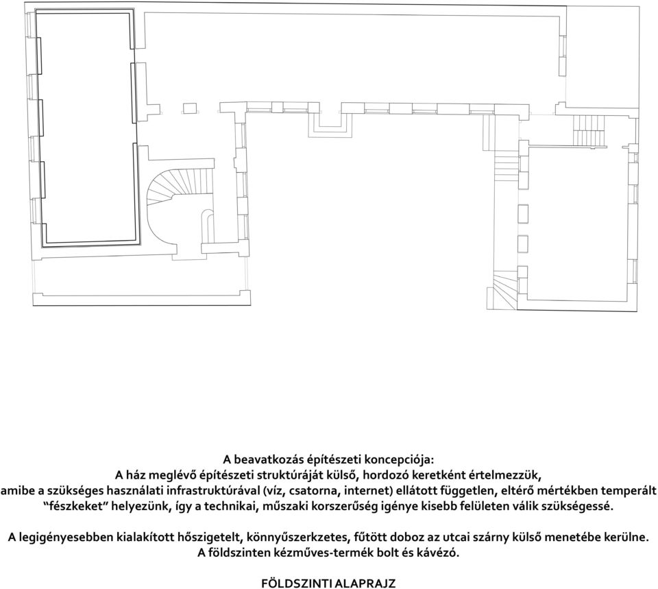 helyezünk, így a technikai, műszaki korszerűség igénye kisebb felületen válik szükségessé.