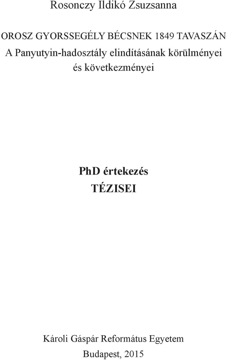 elindításának körülményei és következményei PhD