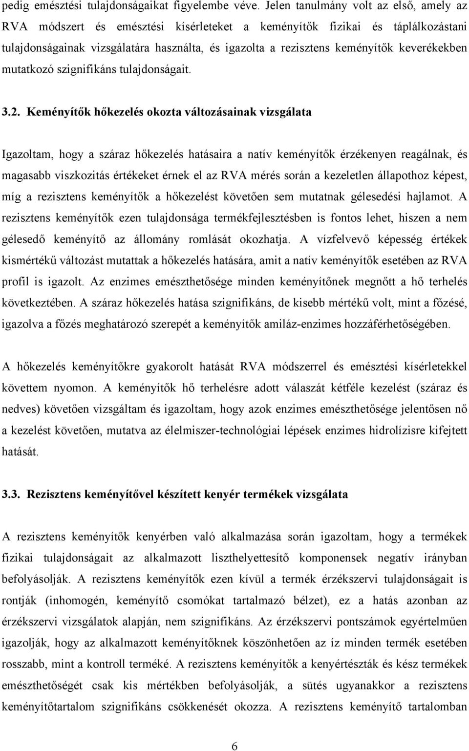 keverékekben mutatkozó szignifikáns tulajdonságait. 3.2.