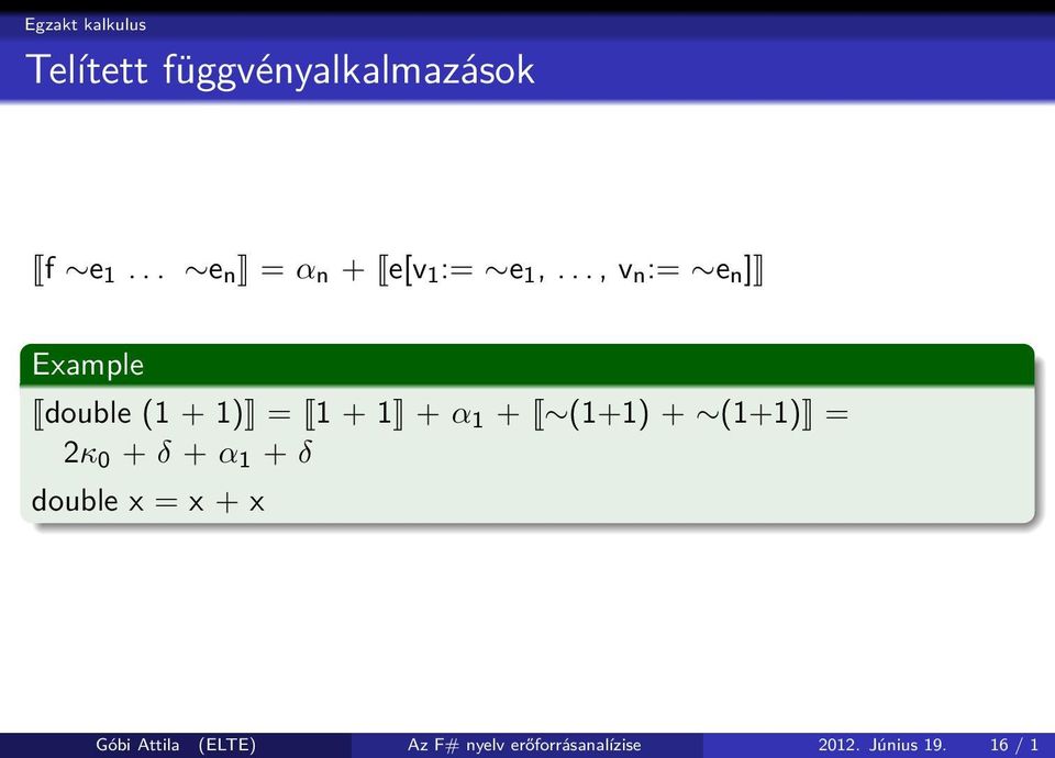 .., v n := e n ] Example double (1 + 1) = 1 + 1 + α 1 + (1+1) +