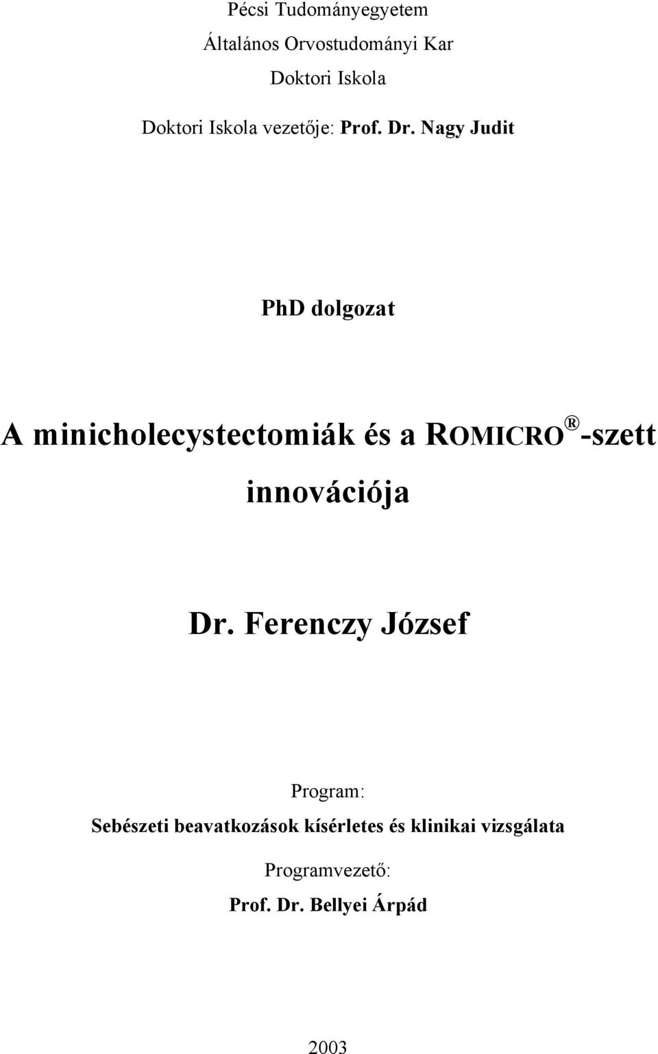 Nagy Judit PhD dolgozat A minicholecystectomiák és a ROMICRO -szett