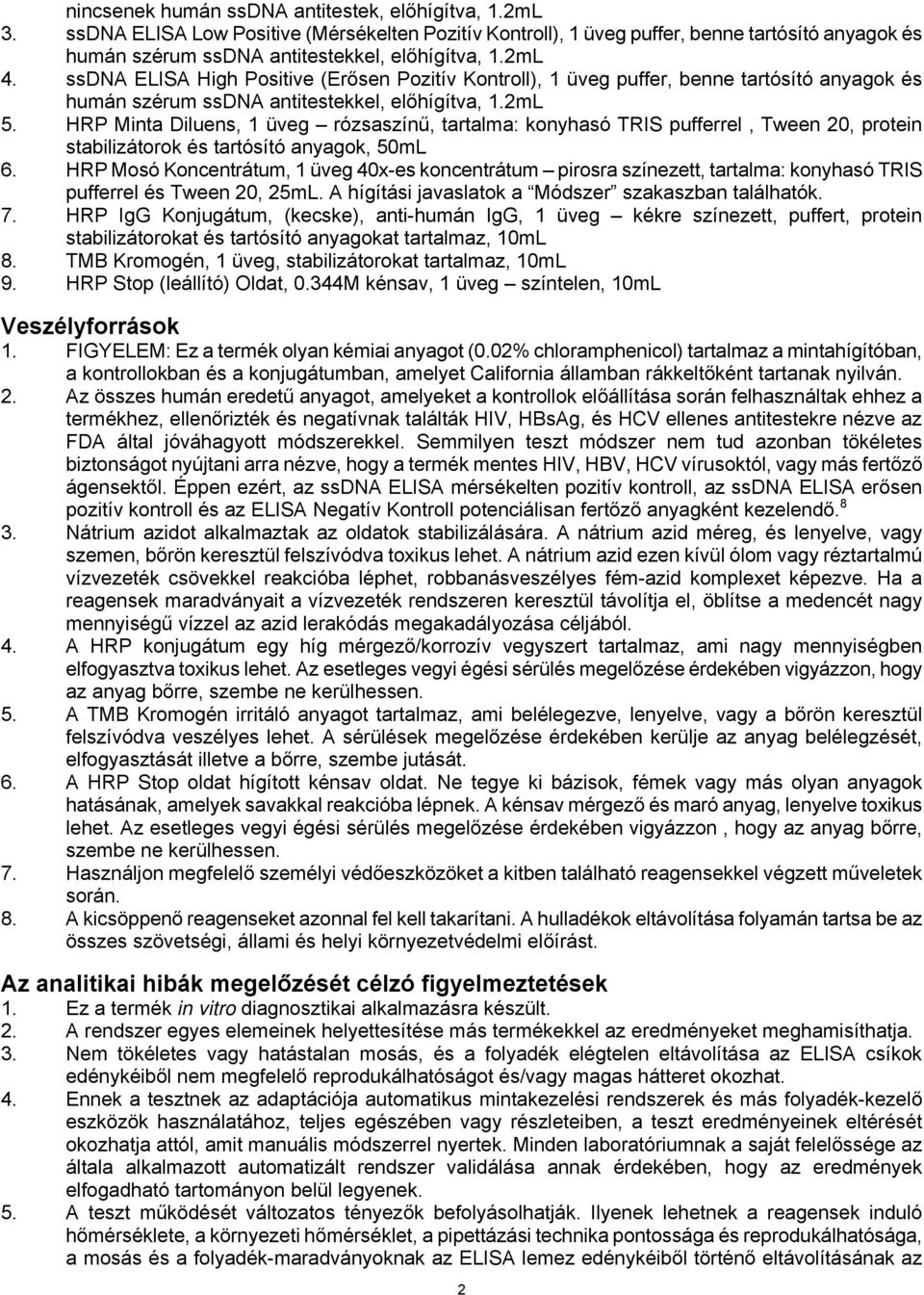 ssdna ELISA High Positive (Erősen Pozitív Kontroll), 1 üveg puffer, benne tartósító anyagok és humán szérum ssdna antitestekkel, előhígítva, 1.2mL 5.