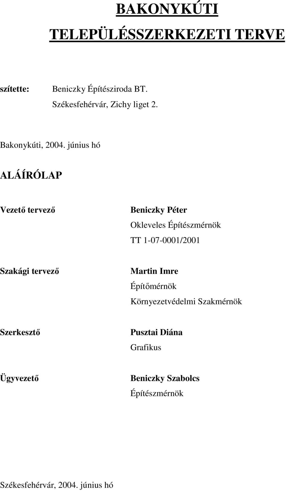 június hó ALÁÍRÓLAP Vezetı tervezı Beniczky Péter Okleveles Építészmérnök TT 1-07-0001/2001
