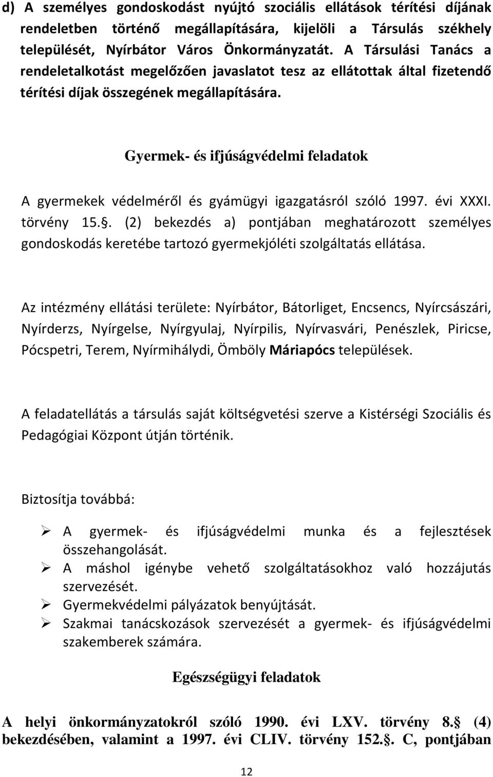 Gyermek- és ifjúságvédelmi feladatok A gyermekek védelméről és gyámügyi igazgatásról szóló 1997. évi XXXI. törvény 15.