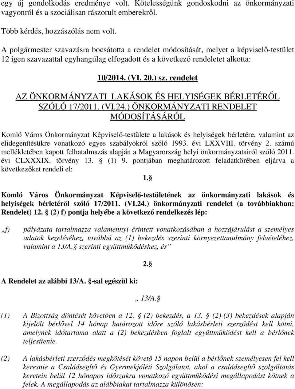 rendelet AZ ÖNKORMÁNYZATI LAKÁSOK ÉS HELYISÉGEK BÉRLETÉRŐL SZÓLÓ 17/2011. (VI.24.