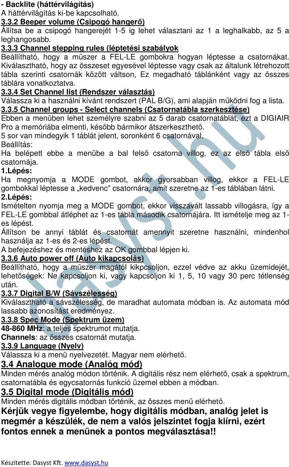 Kiválasztható, hogy az összeset egyesével léptesse vagy csak az általunk létrehozott tábla szerinti csatornák között váltson, Ez megadható táblánként vagy az összes táblára vonatkoztatva. 3.