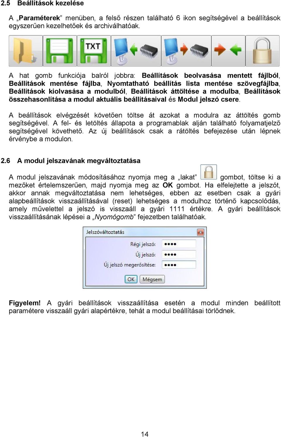 Beállítások áttöltése a modulba, Beállítások összehasonlítása a modul aktuális beállításaival és Modul jelszó csere.