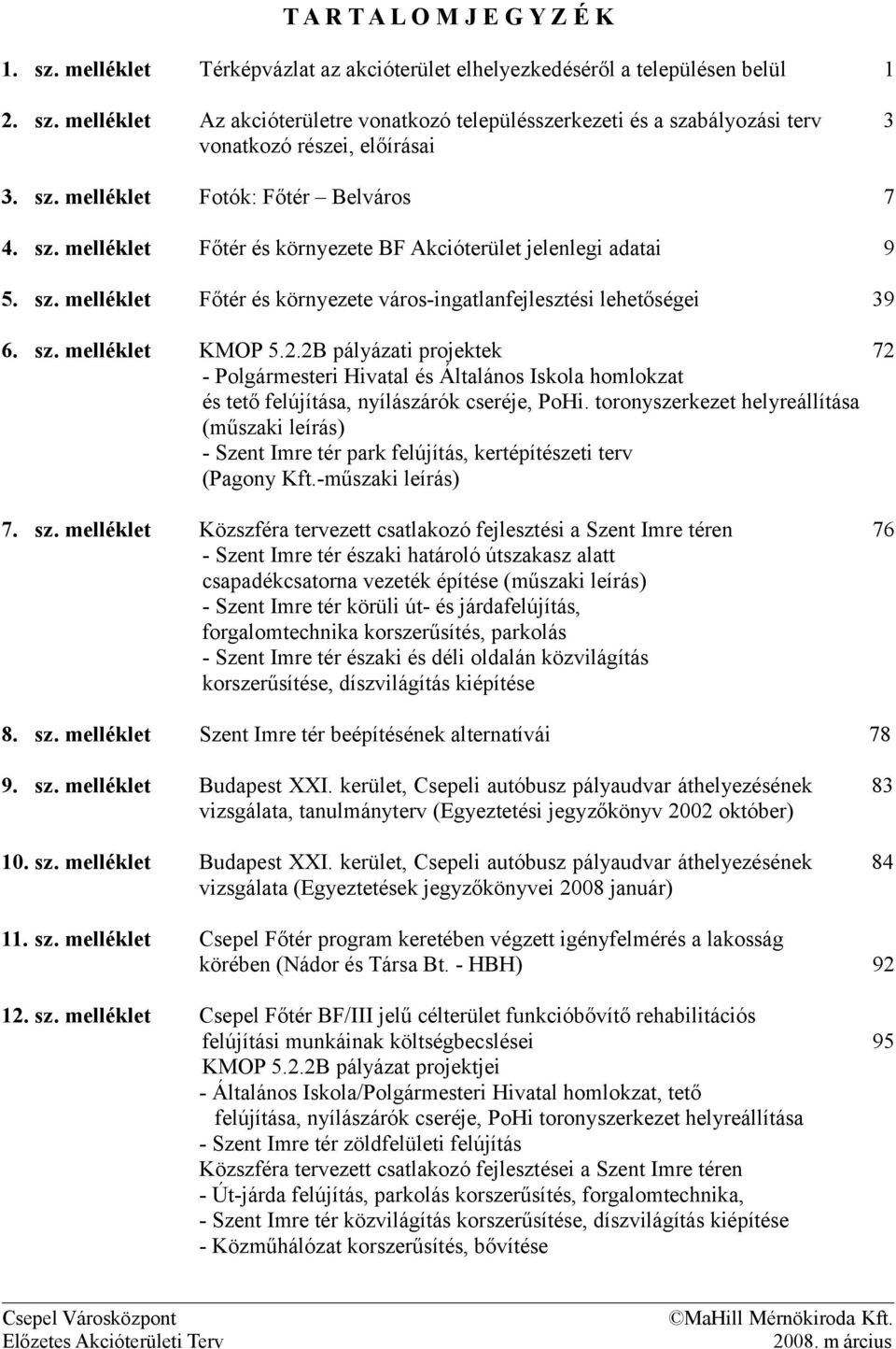 2.2B pályázati projektek 72 - Polgármesteri Hivatal és Általános Iskola homlokzat és tető felújítása, nyílászárók cseréje, PoHi.