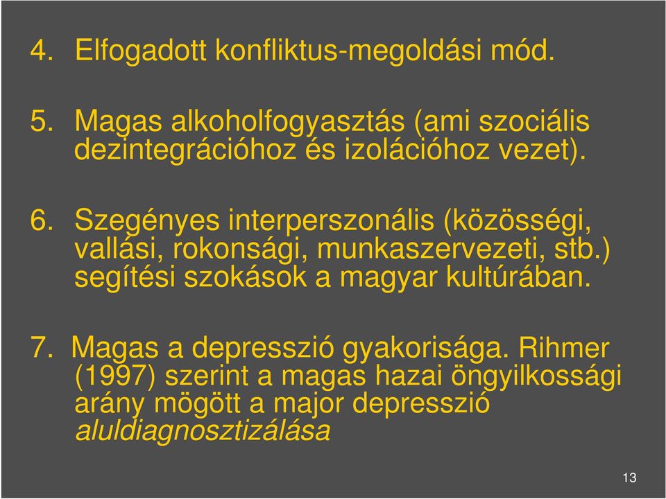 Szegényes interperszonális (közösségi, vallási, rokonsági, munkaszervezeti, stb.