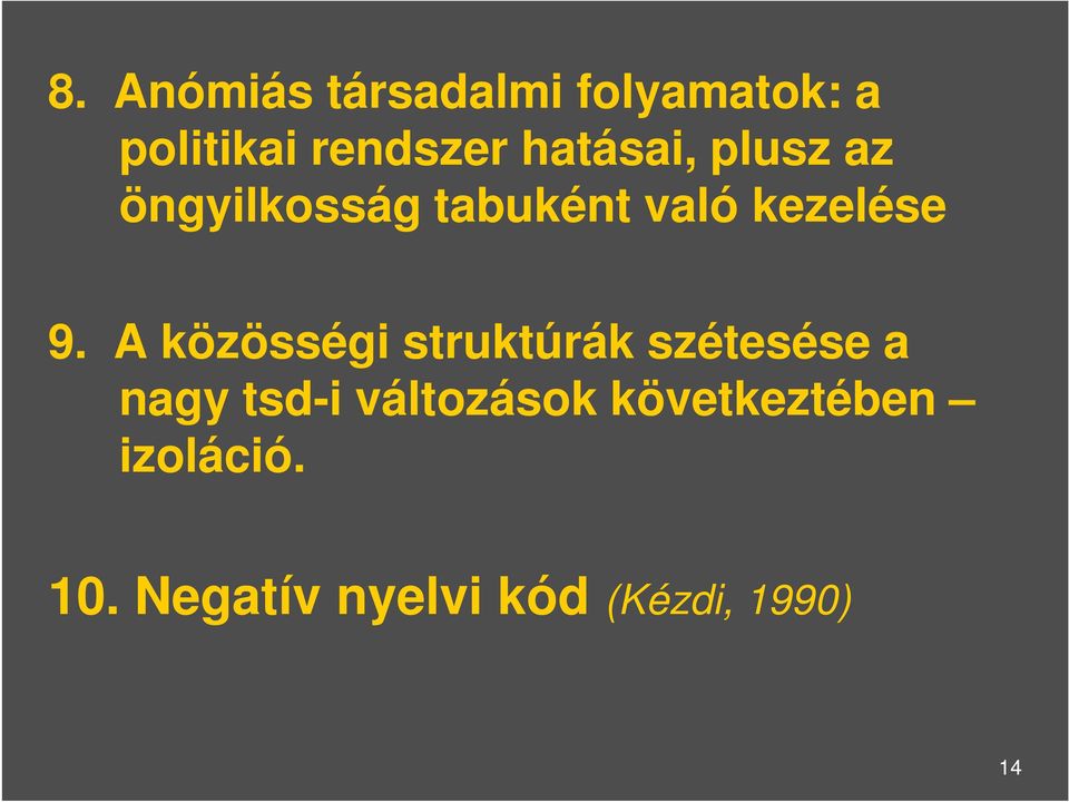 A közösségi struktúrák szétesése a nagy tsd-i változások