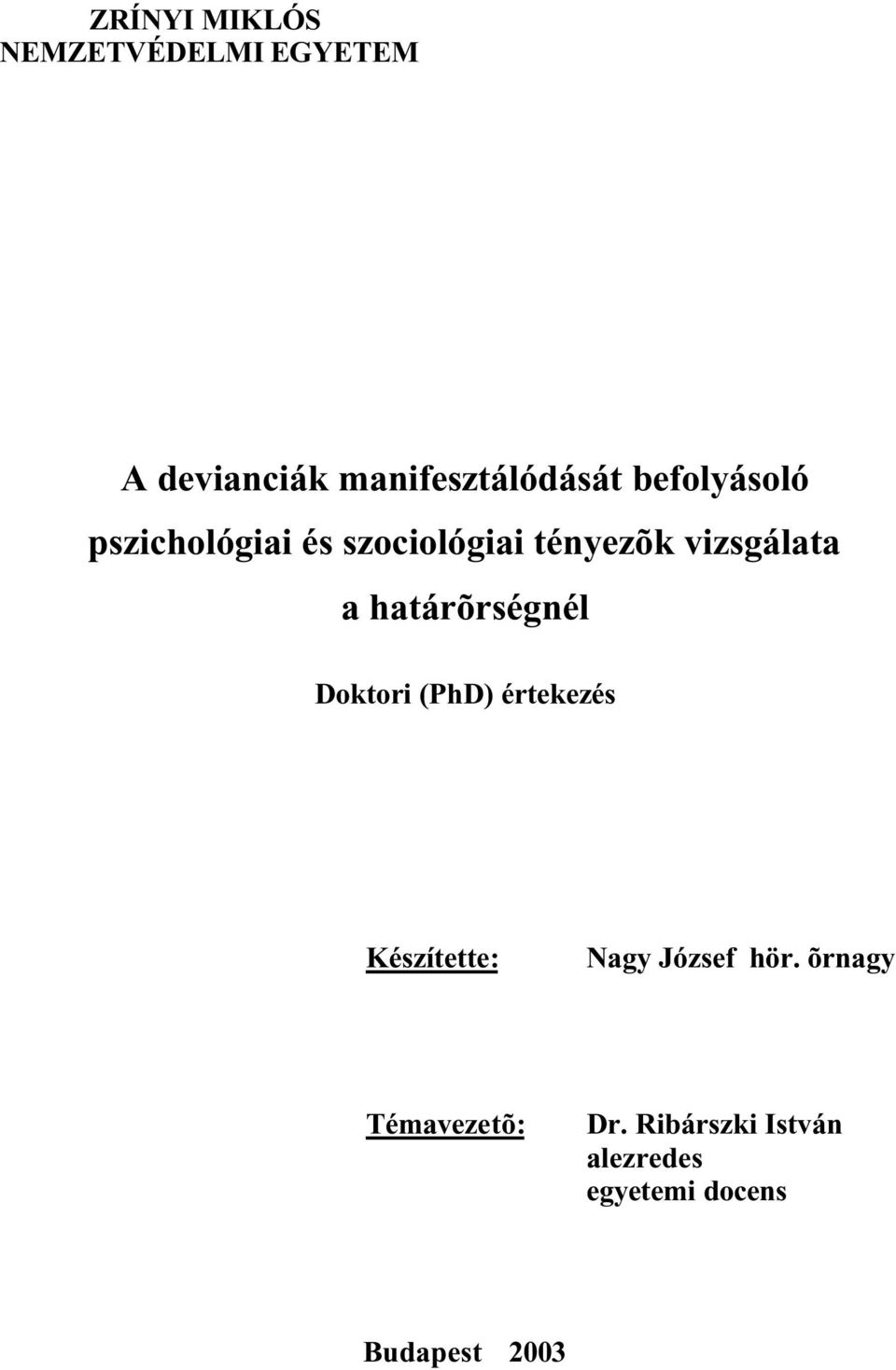 határõrségnél Doktori (PhD) értekezés Készítette: Nagy József hör.