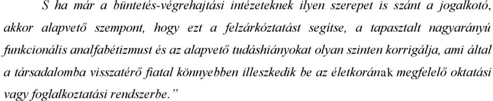 analfabétizmust és az alapvető tudáshiányokat olyan szinten korrigálja, ami által a társadalomba