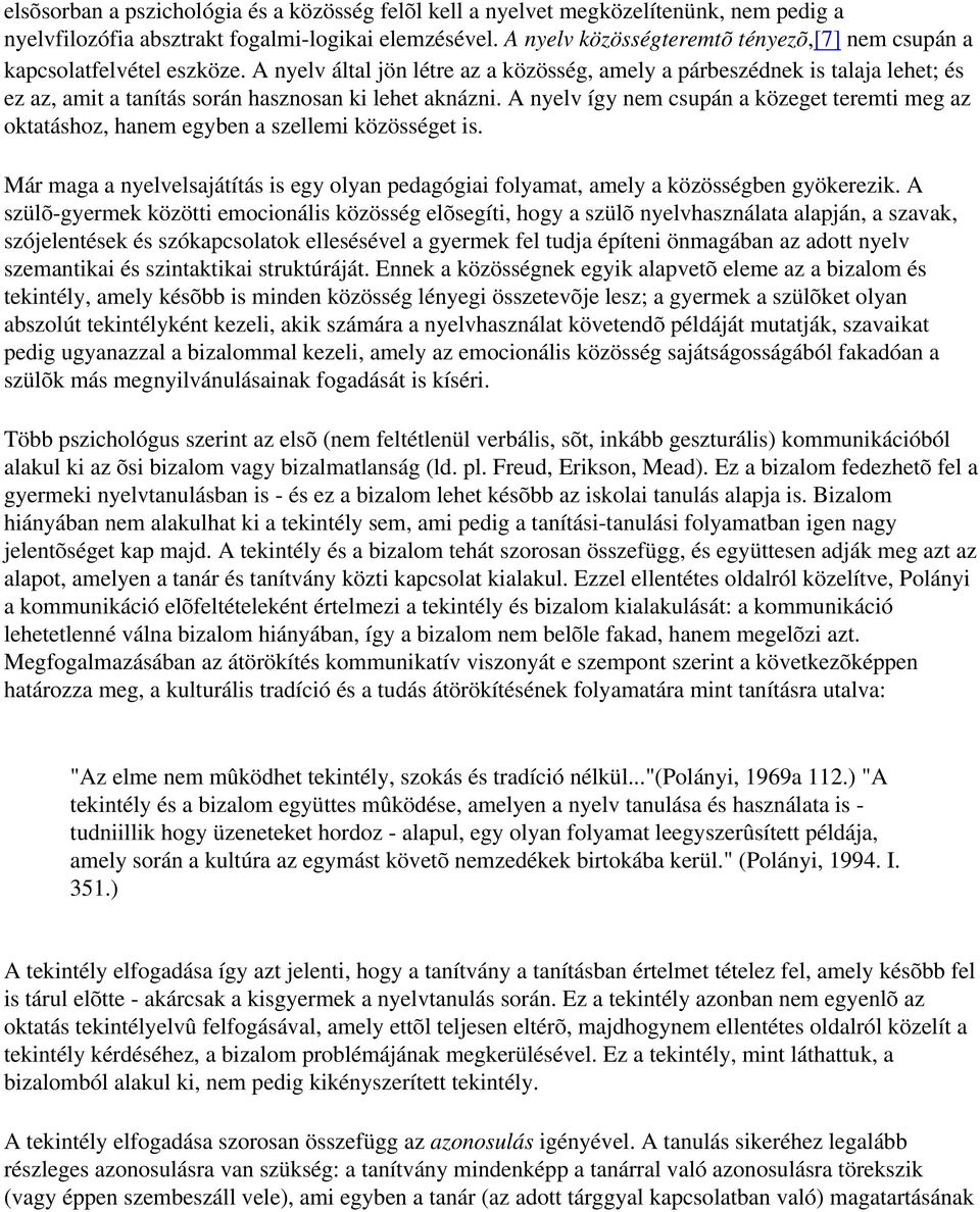 A nyelv által jön létre az a közösség, amely a párbeszédnek is talaja lehet; és ez az, amit a tanítás során hasznosan ki lehet aknázni.