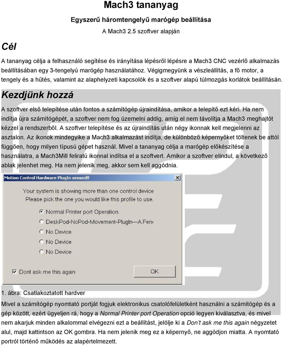 Végigmegyünk a vészleállítás, a fő motor, a tengely és a hűtés, valamint az alaphelyzeti kapcsolók és a szoftver alapú túlmozgás korlátok beállításán.