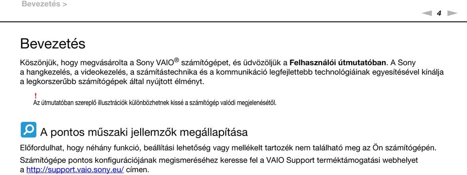 élményt.! Az útmutatóban szereplő illusztrációk különbözhetnek kissé a számítógép valódi megjelenésétől.