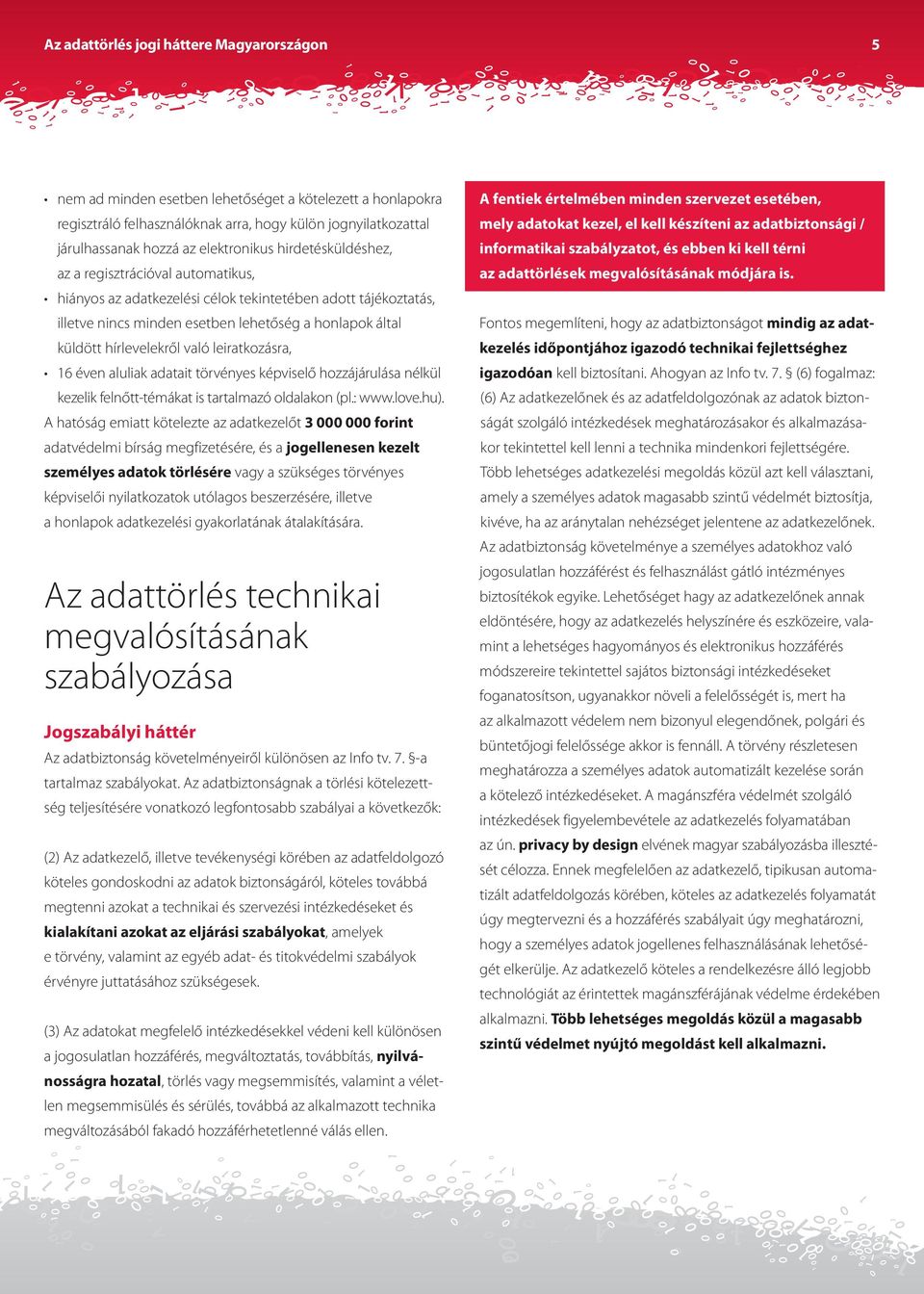 hírlevelekről való leiratkozásra, 16 éven aluliak adatait törvényes képviselő hozzájárulása nélkül kezelik felnőtt-témákat is tartalmazó oldalakon (pl.: www.love.hu).