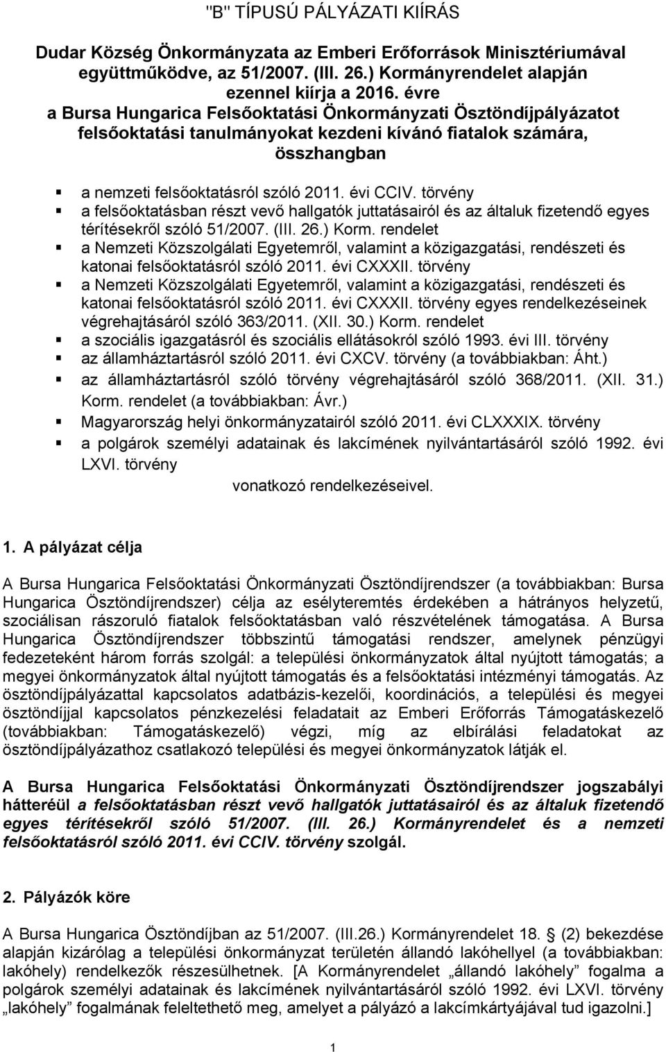 törvény a felsőoktatásban részt vevő hallgatók juttatásairól és az általuk fizetendő egyes térítésekről szóló 51/2007. (III. 26.) Korm.