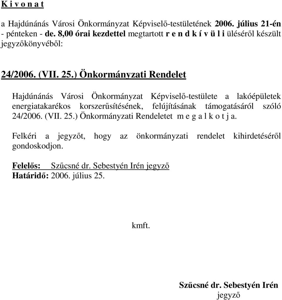 energiatakarékos korszerősítésének, felújításának támogatásáról szóló 24/2006. (VII. 25.