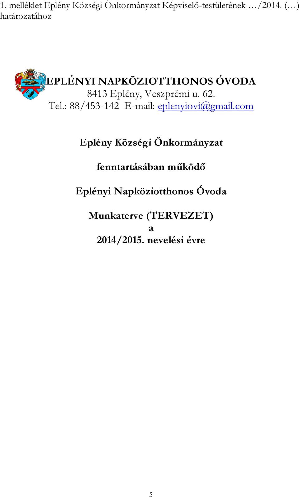 : 88/453-142 E-mail: eplenyiovi@gmail.