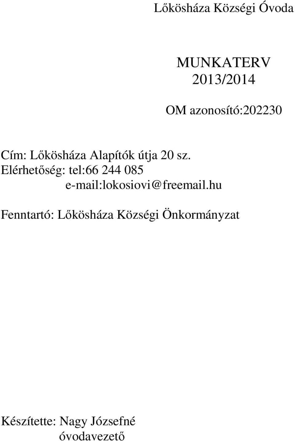 Elérhetıség: tel:66 244 085 e-mail:lokosiovi@freemail.