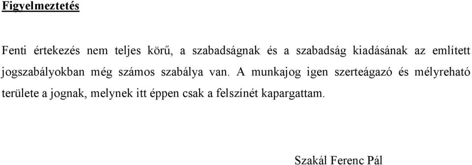 szabálya van.