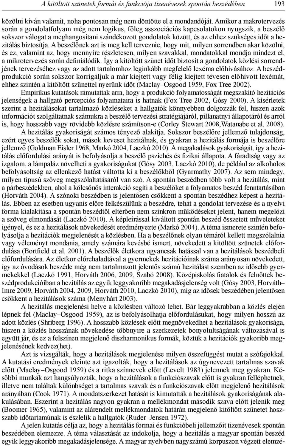szükséges időt a hezitálás biztosítja.