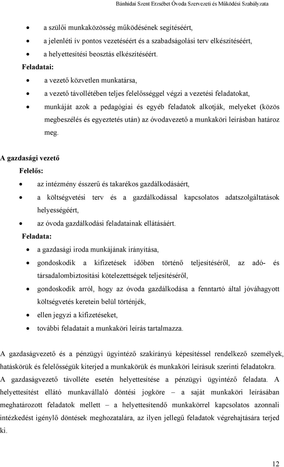 és egyeztetés után) az óvodavezető a munkaköri leírásban határoz meg.