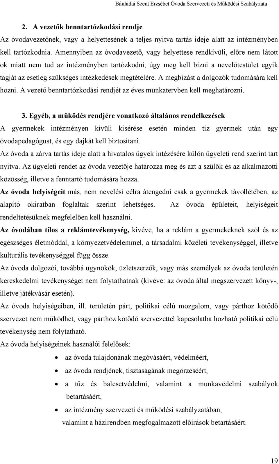 intézkedések megtételére. A megbízást a dolgozók tudomására kell hozni. A vezető benntartózkodási rendjét az éves munkatervben kell meghatározni. 3.