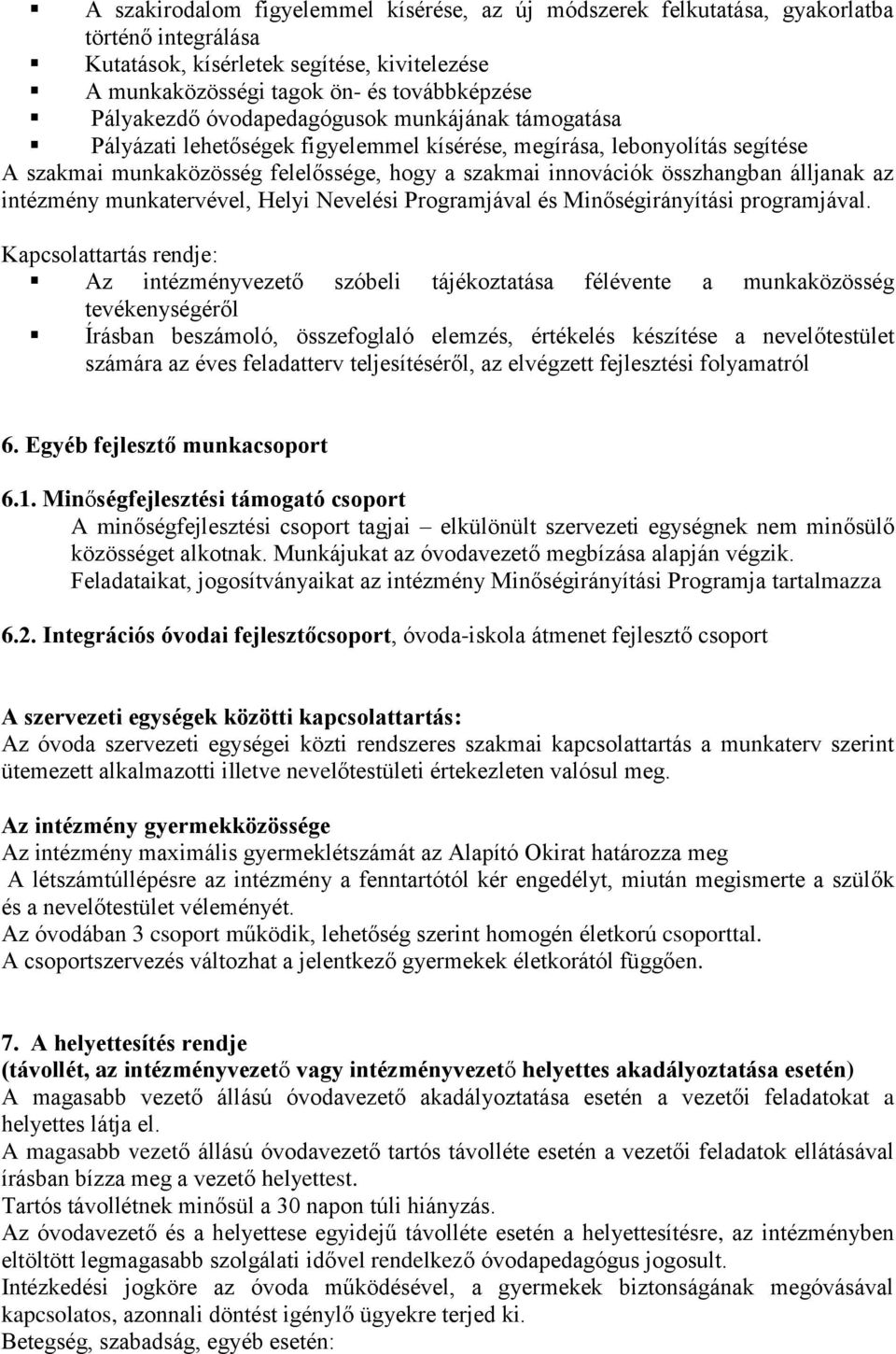 az intézmény munkatervével, Helyi Nevelési Programjával és Minőségirányítási programjával.