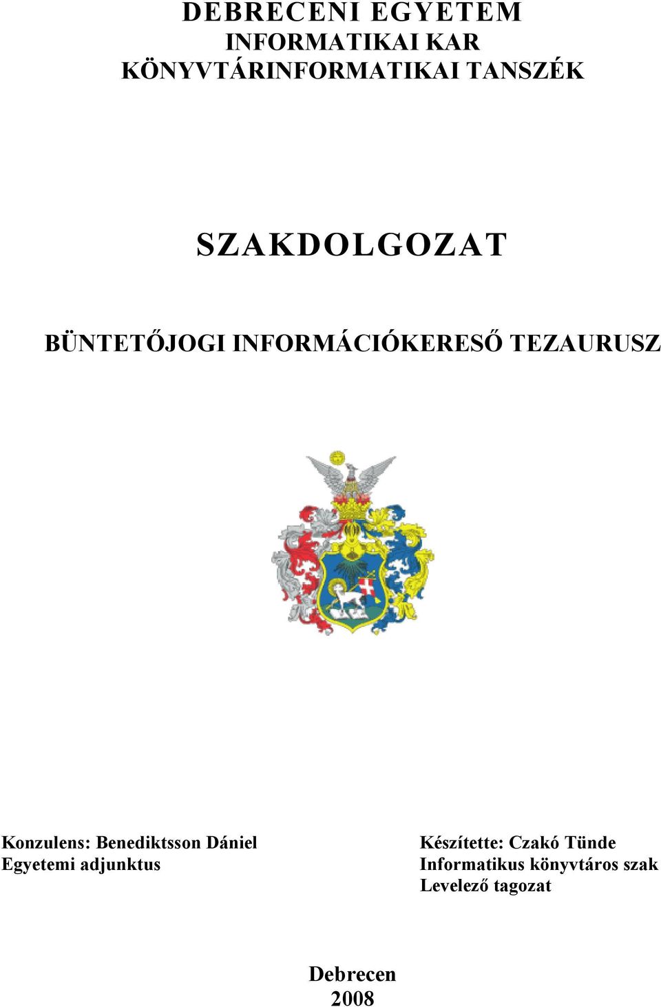 DEBRECENI EGYETEM INFORMATIKAI KAR KÖNYVTÁRINFORMATIKAI TANSZÉK SZAKDOLGOZAT  BÜNTETŐJOGI INFORMÁCIÓKERESŐ TEZAURUSZ - PDF Ingyenes letöltés