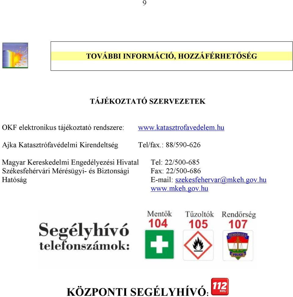 : 88/590-626 Magyar Kereskedelmi Engedélyezési Hivatal Székesfehérvári Mérésügyi- és