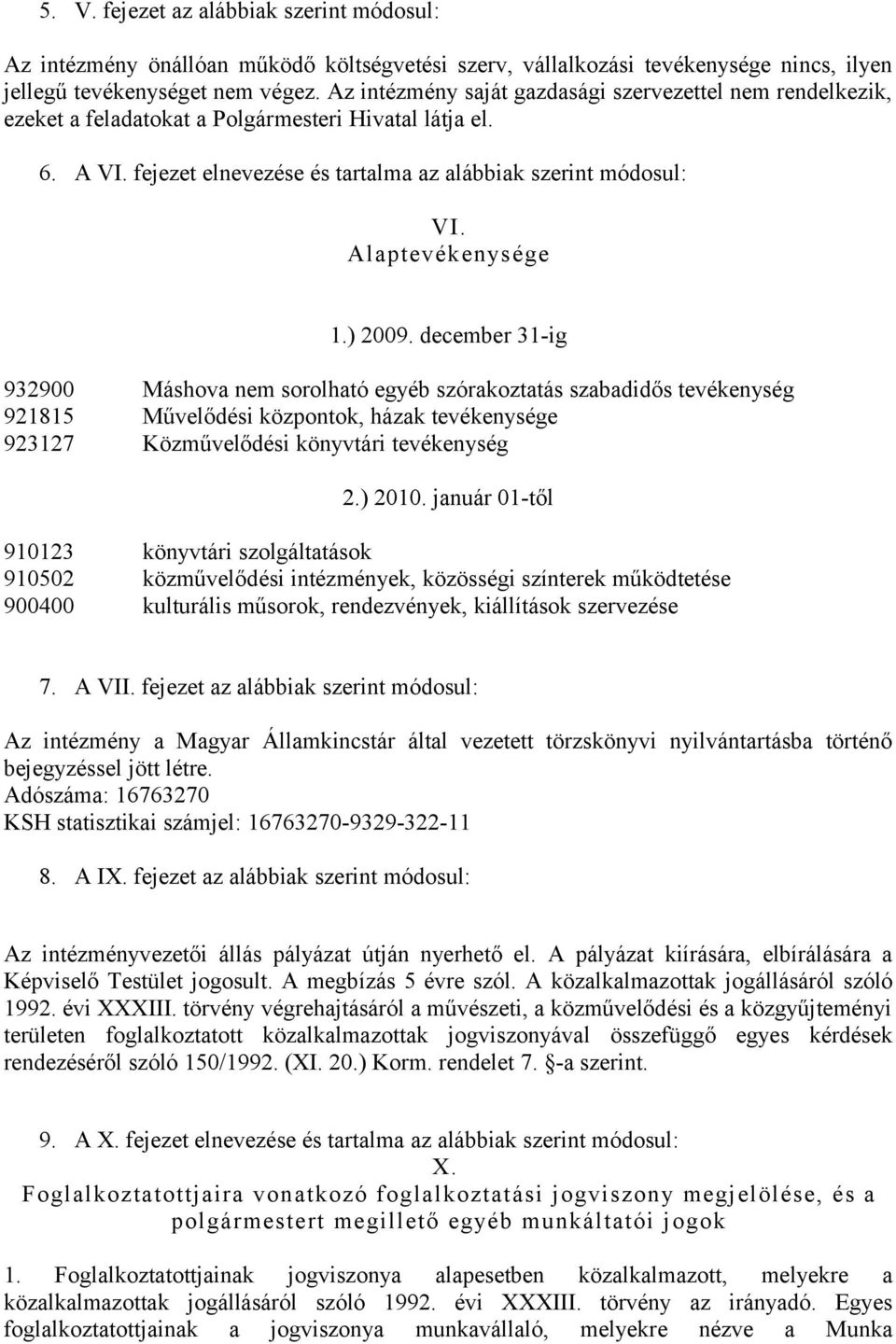 Alaptevékenysége 1.) 2009.