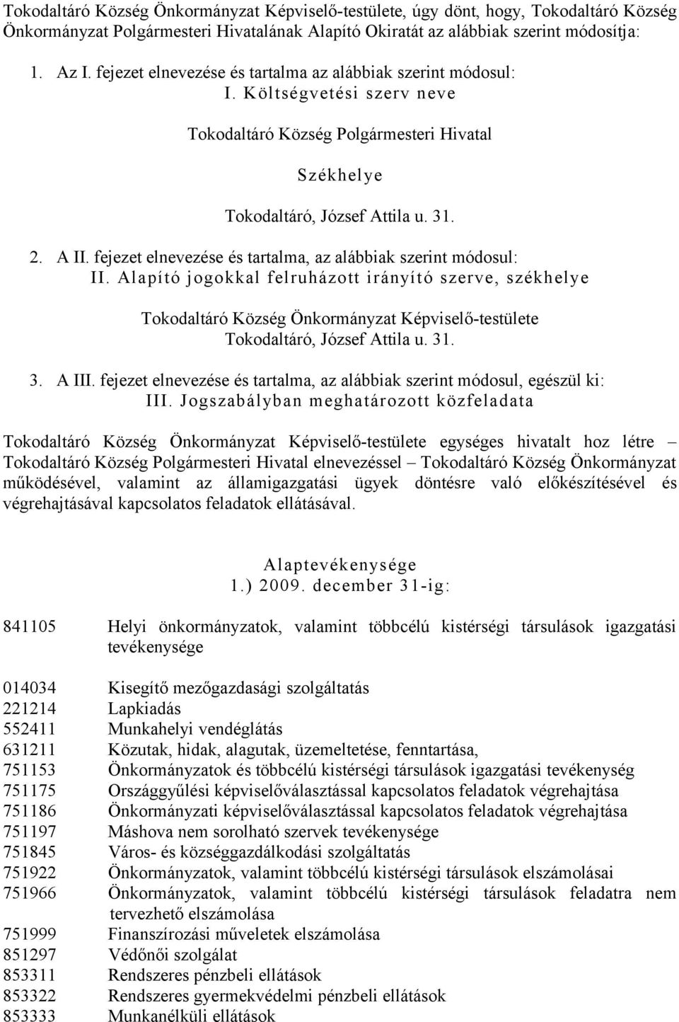 fejezet elnevezése és tartalma, az alábbiak szerint módosul: II.