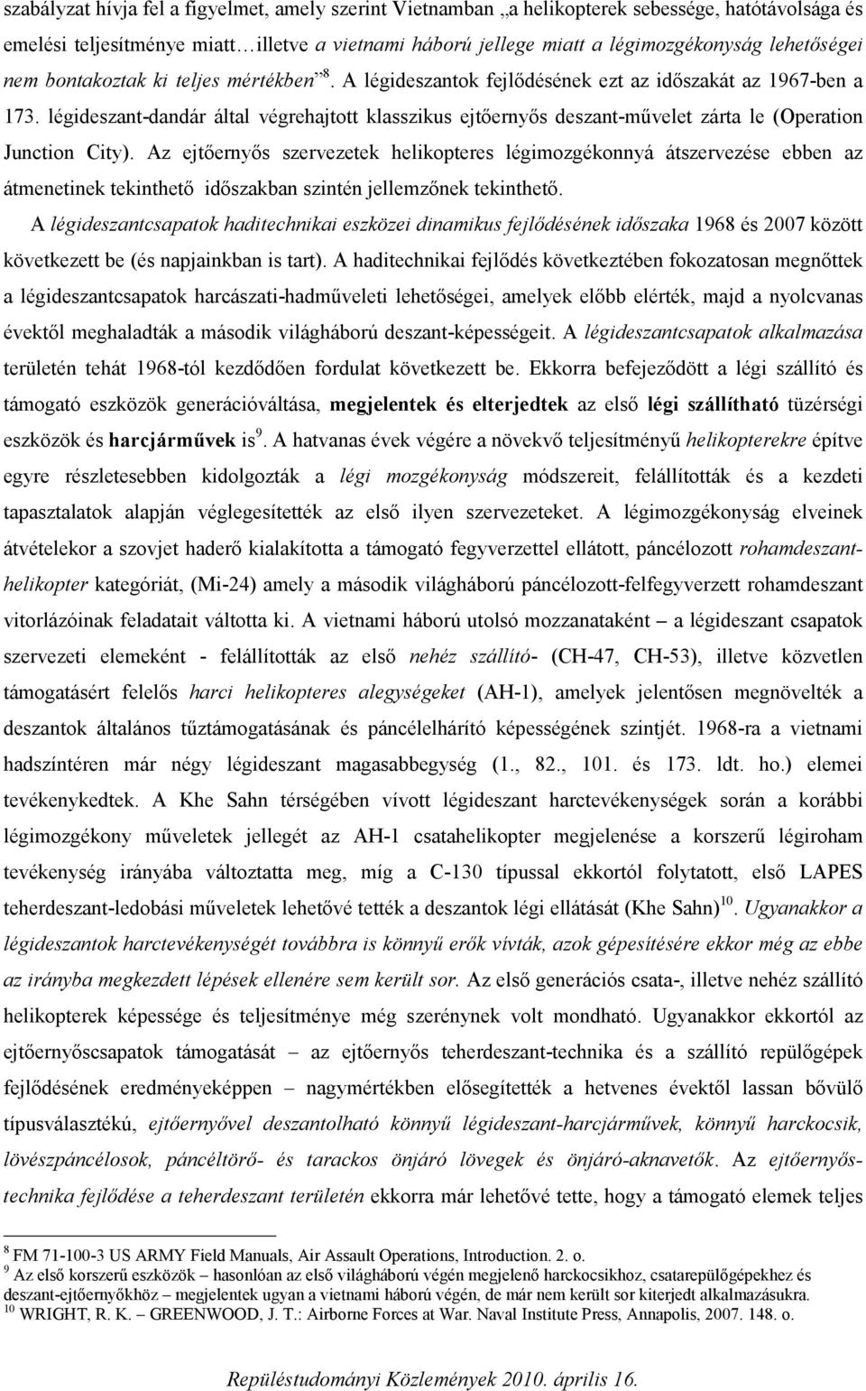 légideszant-dandár által végrehajtott klasszikus ejtőernyős deszant-művelet zárta le (Operation Junction City).