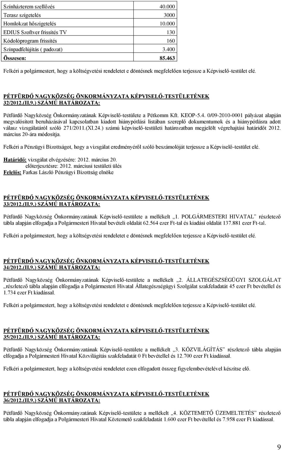 ) SZÁMÚ HATÁROZATA: Pétfürdő Nagyközség Önkormányzatának Képviselő-testülete a Pétkomm Kft. KEOP-5.4.