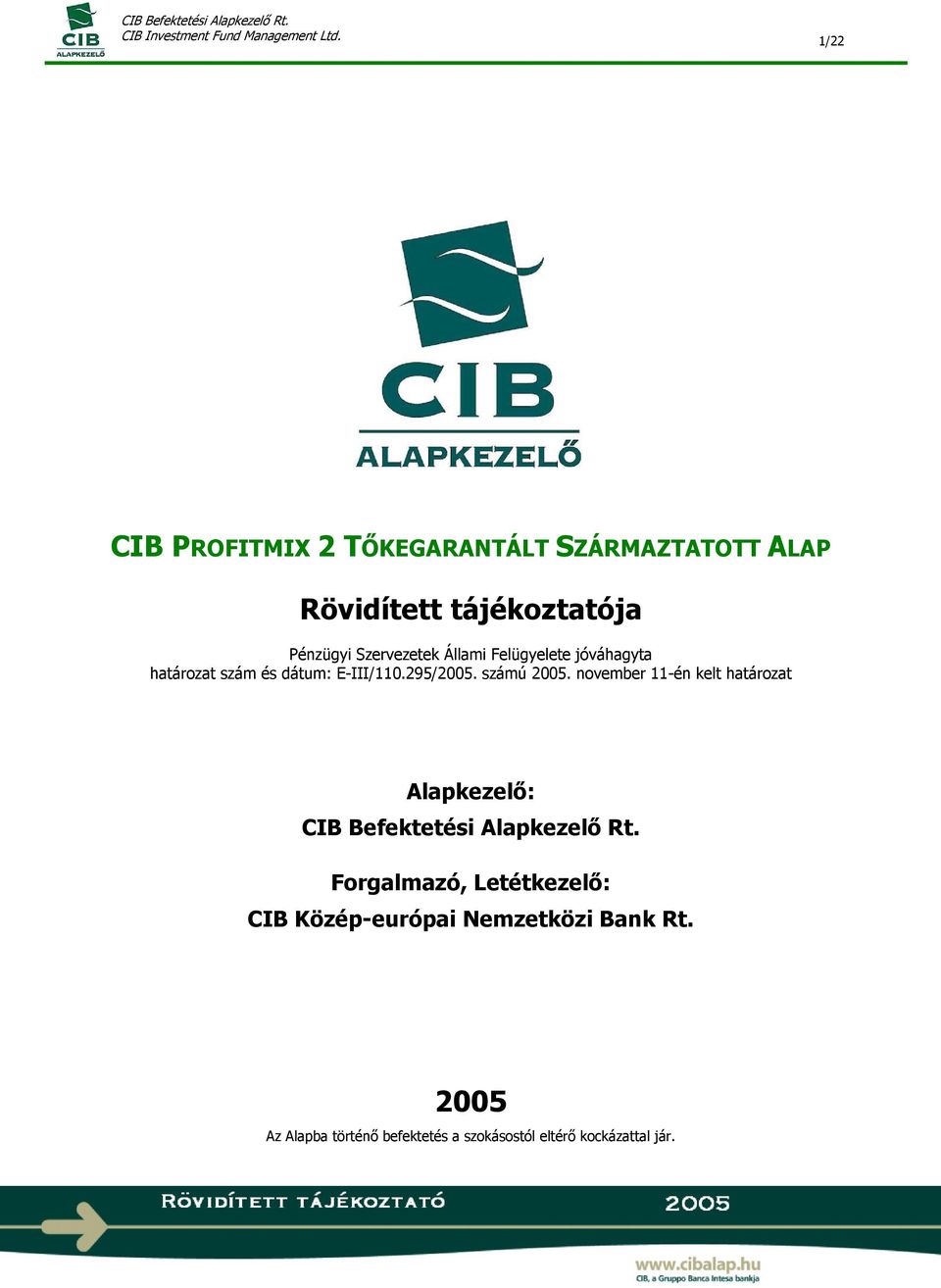 november 11-én kelt határozat Alapkezelő: CIB Befektetési Alapkezelő Rt.