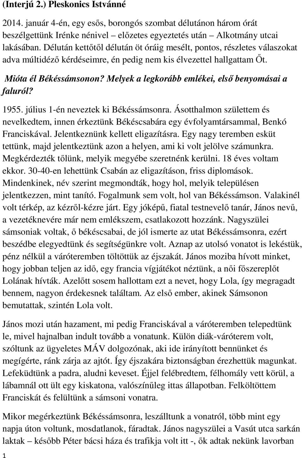 Melyek a legkorább emlékei, első benyomásai a faluról? 1955. július 1-én neveztek ki Békéssámsonra.