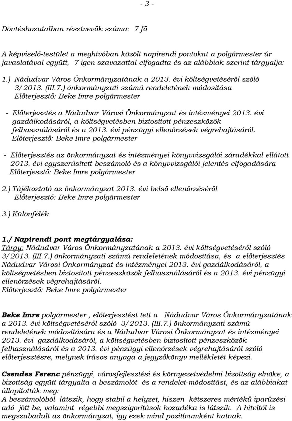 ) önkormányzati számú rendeletének módosítása Előterjesztő: Beke Imre polgármester - Előterjesztés a Nádudvar Városi Önkormányzat és intézményei 2013.