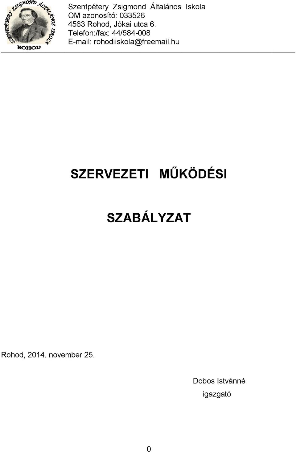Telefon:/fax: 44/584-008 E-mail: rohodiiskola@freemail.