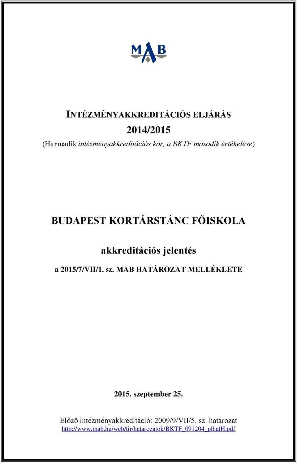 2015/7/VII/1. sz. MAB HATÁROZAT MELLÉKLETE 2015. szeptember 25.