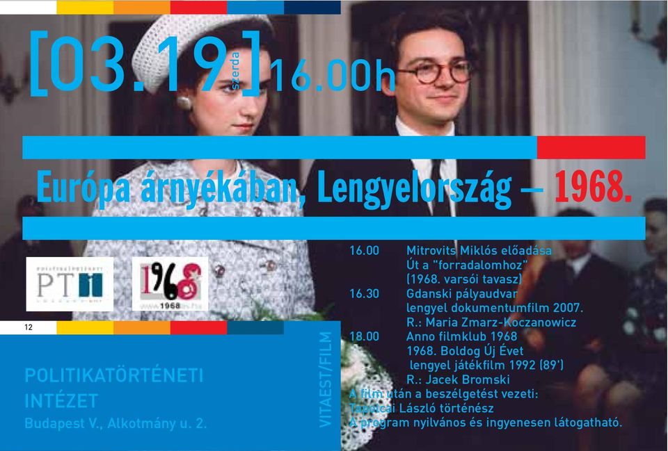 30 Gdanski pályaudvar lengyel dokumentumfilm 2007. R.: Maria Zmarz-Koczanowicz 18.00 Anno filmklub 1968 1968.