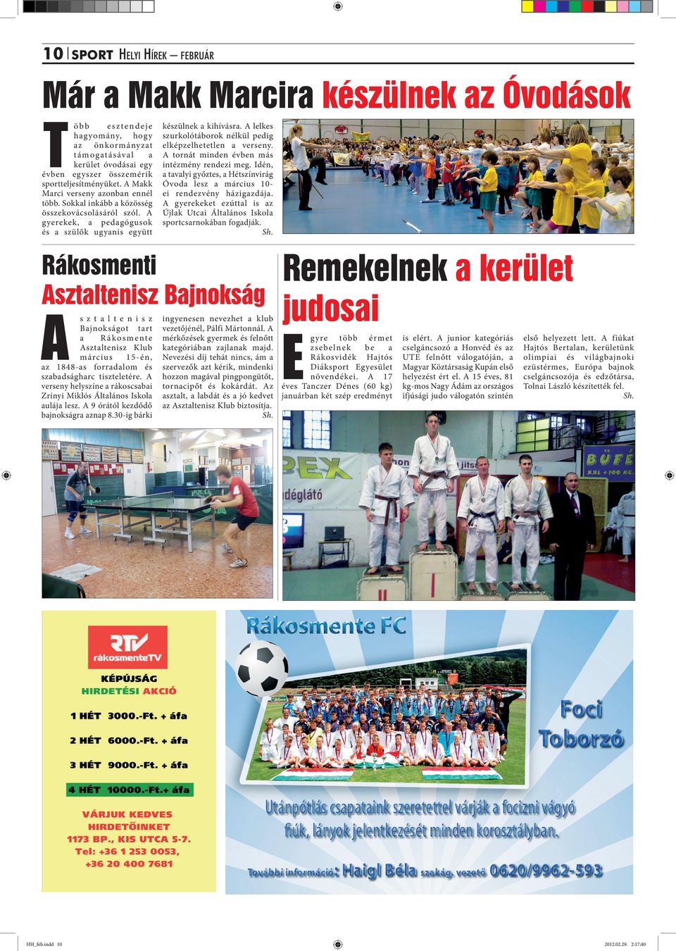 A lelkes szurkolótáborok nélkül pedig elképzelhetetlen a verseny. A tornát minden évben más intézmény rendezi meg.