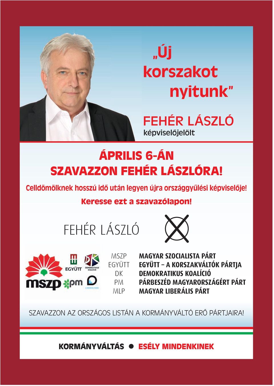 nyitunk FEHÉR LÁSZLÓ képviselőjelölt MSZP EGYÜTT DK PM MLP MAGYAR SZOCIALISTA PÁRT EGYÜTT A KORSZAKVÁLTÓK