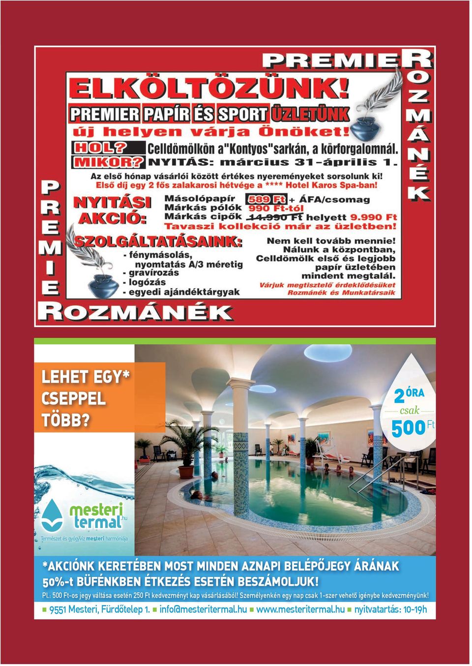 BESZÁMOLJUK! Pl.: 500 Ft-os jegy váltása esetén 250 Ft kedvezményt kap vásárlásából!