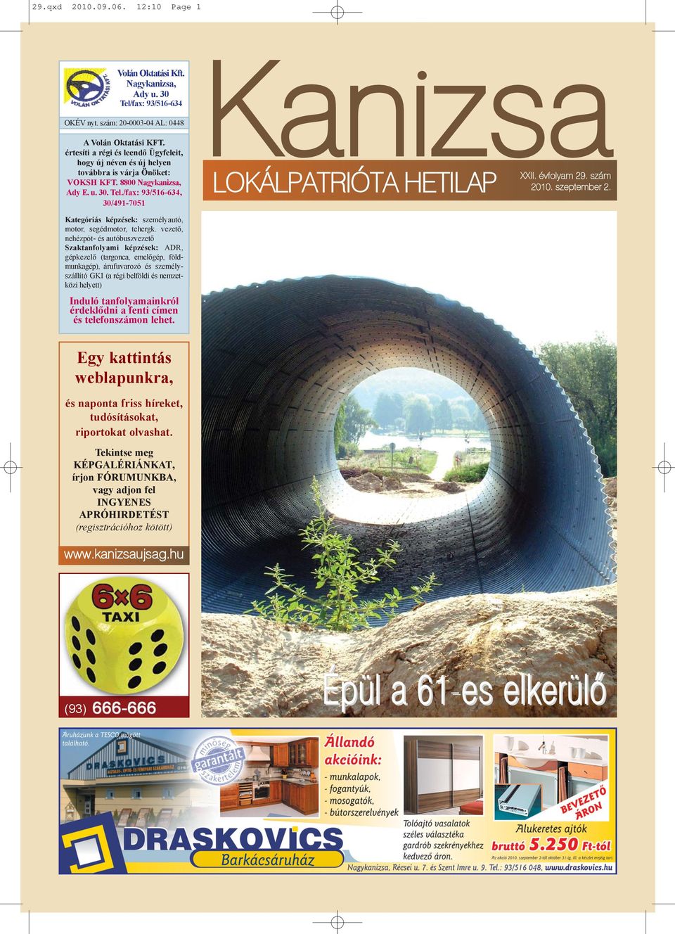 szám 2010. szeptember 2. LOKÁLPATRIÓTA HETILAP Kategóriás képzések: személyautó, motor, segédmotor, tehergk.